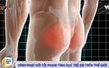 [ẢNH] Những hình phạt đáng sợ khiến tội phạm ấu dâm phải 