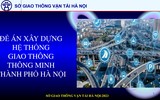 Toàn cảnh Đề án xây dựng hệ thống giao thông thông minh thành phố Hà Nội