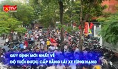 Quy định mới về độ tuổi được cấp bằng lái xe các hạng
