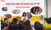 "Khơi dậy niềm đam mê khoa học ở trẻ nhỏ"