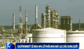 Gazperomneft sẽ mua 49% cổ phần nhà máy lọc dầu Dung Quất