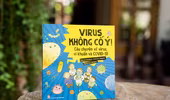 “Virus không cố ý! – Câu chuyện về virus, vi khuẩn và Covid-19"