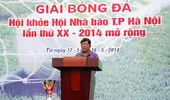 Khai mạc Giải bóng đá Hội khỏe Hội Nhà báo TP Hà Nội 2014