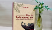Khám phá văn hóa Việt Nam từ tiếp cận lịch sử đến tầm nhìn thời đại 