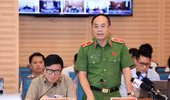 Phó Giám đốc CATP Hà Nội trả lời về các vấn đề nóng đang được dư luận quan tâm