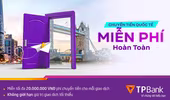 Miễn phí chuyển tiền quốc tế lên tới 20 triệu đồng chỉ có tại TPBank