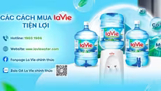 Mua La Vie chính hãng qua kênh số hóa: Cho nguồn nước khoáng thiên nhiên chảy trong triệu nhịp sống Việt