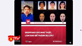 Nhận diện thủ đoạn tội phạm lợi dụng công nghệ Deepfake để lừa đảo