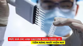 [CLIP] So sánh mức giá các loại vaccine ngừa Covid-19 tiềm năng nhất hiện nay