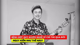 [CLIP] Bệnh đột quỵ khiến nghệ sĩ Chí Tài qua đời nguy hiểm như thế nào?