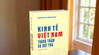 “Kinh tế Việt Nam - Thăng trầm và đột phá“: Góc nhìn xuyên suốt một hành trình đổi mới