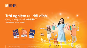Nhận ngay ưu đãi chưa từng có khi sử dụng các dòng thẻ ghi nợ quốc tế SHB