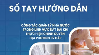 Ban hành sổ tay hướng dẫn quản lý đất đai với chính quyền 2 cấp