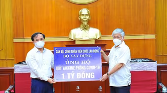 Bộ Xây dựng ủng hộ 1 tỷ đồng vào Quỹ vaccine phòng, chống Covid-19