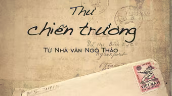 “Thư chiến trường từ nhà văn Ngô Thảo”