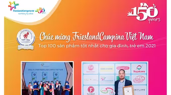 Tập đoàn FrieslandCampina đạt nhiều giải thưởng uy tín trong năm 2021, đánh dấu hơn 25 năm Vươn cao vượt trội cùng Việt Nam