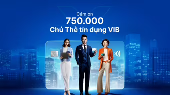VIB tri ân khách hàng nhân sự kiện vượt mốc 750.000 thẻ tín dụng