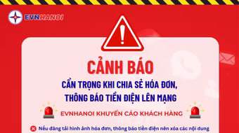 EVNHANOI khuyến cáo cẩn trọng khi chia sẻ hóa đơn, thông báo tiền điện lên mạng