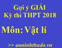 [Cập nhật nóng] Đáp án tham khảo môn Vật lí trong Kỳ thi THPT Quốc gia 2018