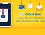 Cảnh giác với những chiêu thức lừa đảo mạo danh ngân hàng 