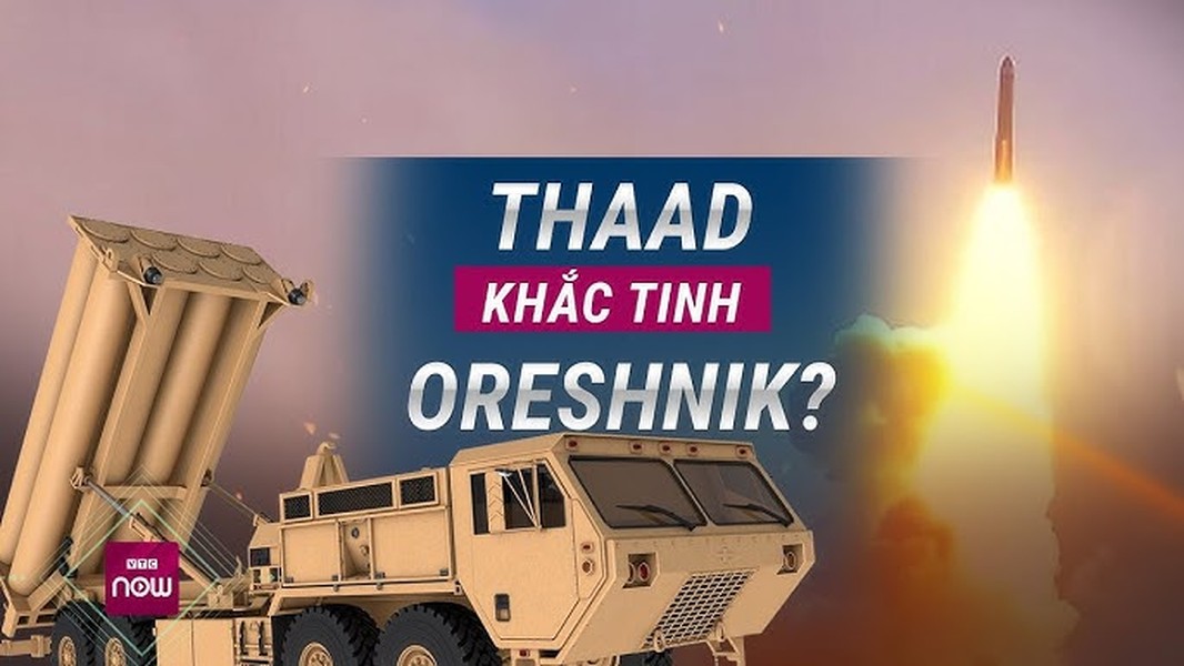 Tổ hợp THAAD sẽ trở thành khắc tinh của tên lửa Oreshnik?