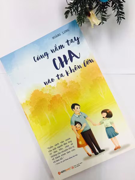 Hạnh phúc lan tỏa từ cái nắm tay của cha để con khôn lớn ảnh 2 Hạnh phúc lan tỏa từ cái nắm tay của cha để con khôn lớn ảnh 2