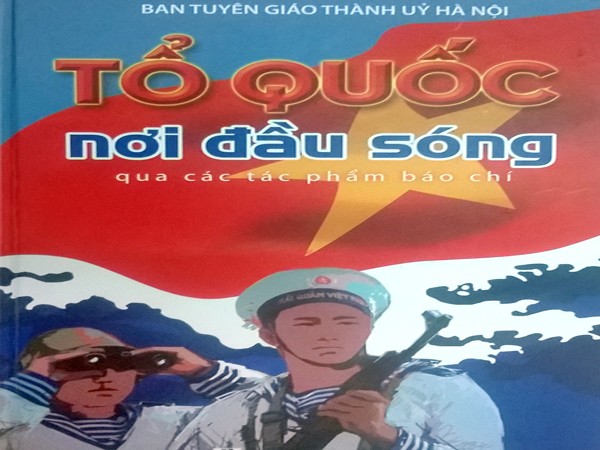 Cuốn sách "Tổ quốc nơi đầu sóng": Sức nặng của ngòi bút hòa cùng tiếng nói con tim ảnh 2 Cuốn sách "Tổ quốc nơi đầu sóng": Sức nặng của ngòi bút hòa cùng tiếng nói con tim ảnh 2