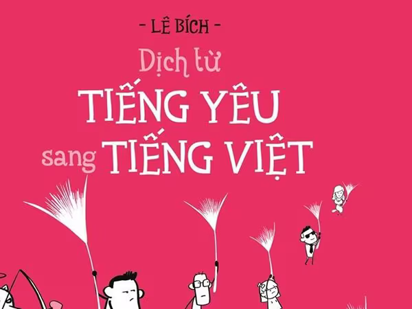 "Dịch từ tiếng Yêu sang… tiếng Việt" ảnh 1 "Dịch từ tiếng Yêu sang… tiếng Việt" ảnh 1